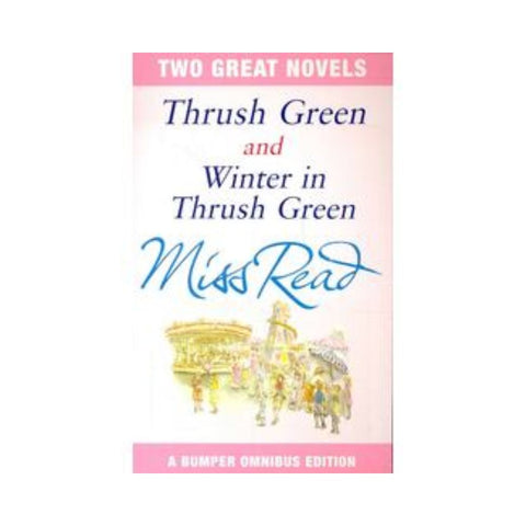 Omnibus: Thrush Green and Winter in Thrush Green - By Miss Read