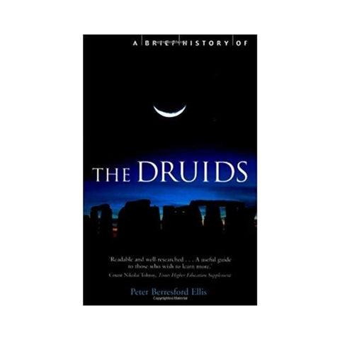 A Brief History of the Druids By Peter Ellis