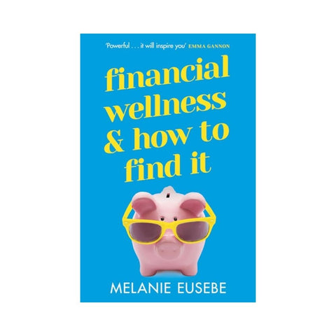 Financial Wellness and How to Find It By  Melanie Eusebe