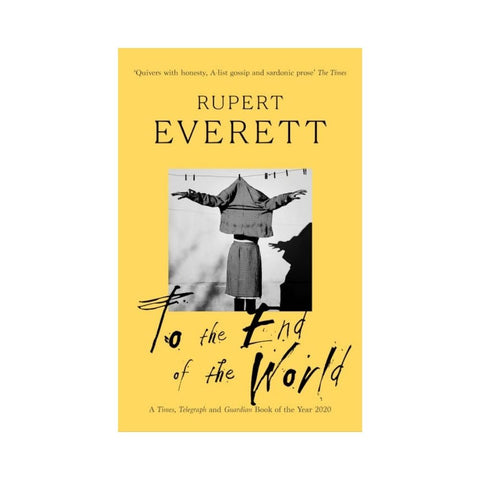 To the End of the World By Rupert Everett