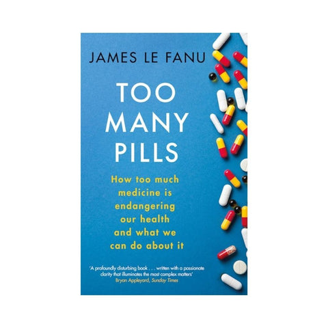 Too Many Pills By James Le Fanu