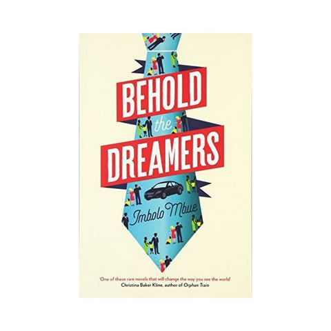 Behold The Dreamers By Imbolo Mbue