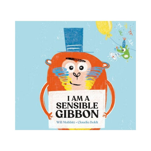 I Am A Sensible Gibbon By Will Mabbitt