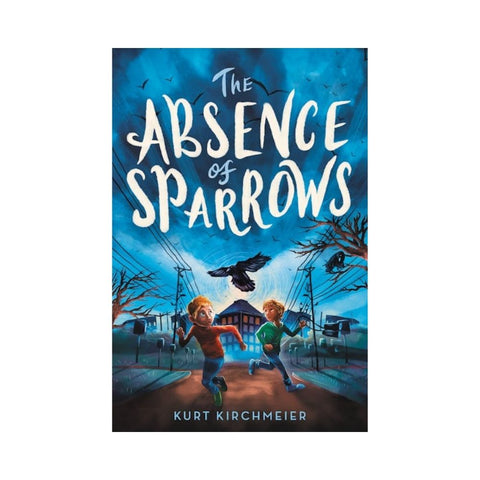The Absence of Sparrows By Kurt Kirchmeier