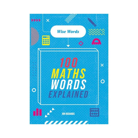 Wise Words: 100 Maths Words Explained by Jon Richards