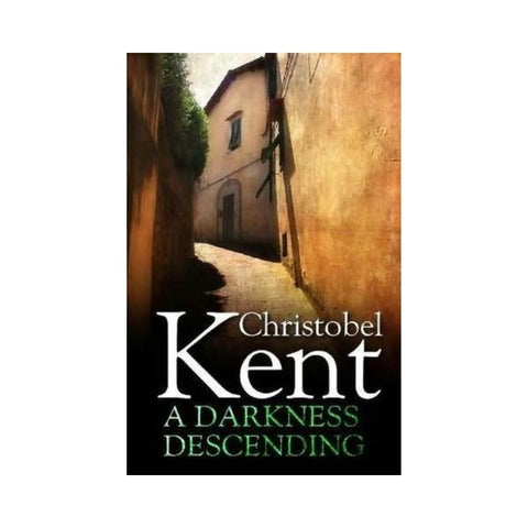 A Darkness Descending By Christobel Kent