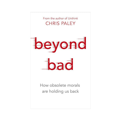 Beyond Bad By Chris Paley