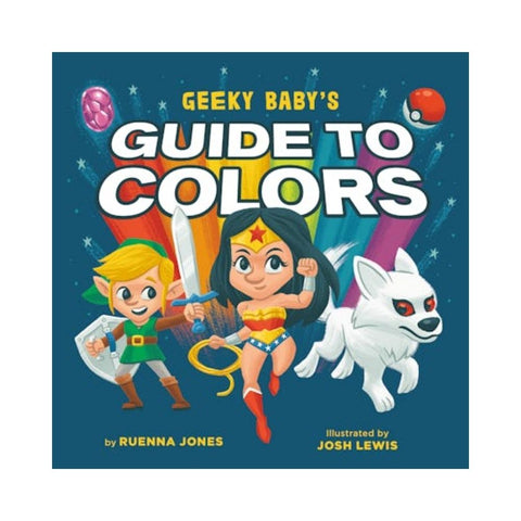 Geeky Baby's Guide to Colours by Ruenna Jones