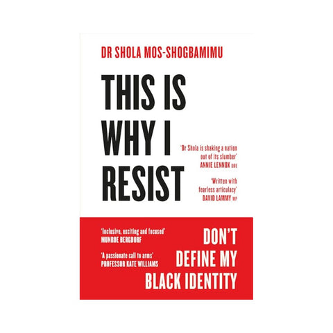 This is Why I Resist By Shola Mos-Shogbamimu