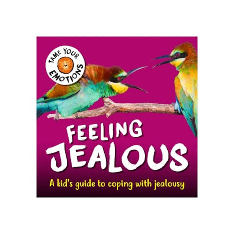 Tame Your Emotions: Feeling Jealous by Susie Williams