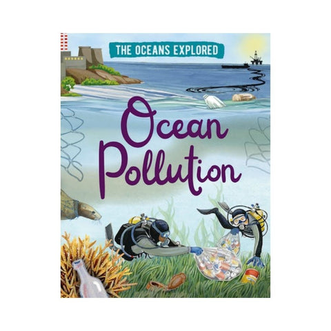 The Oceans Explored: Ocean Pollution by Claudia Martin