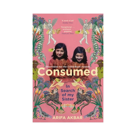 Consumed By Arifa Akbar