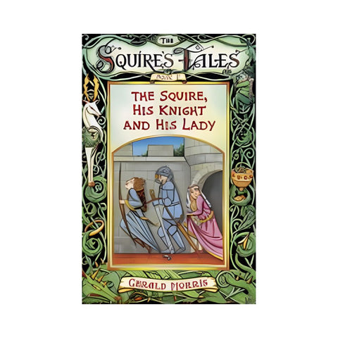 The Squire His Knight and His Lady By Gerald Morris