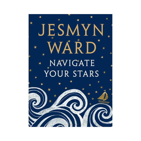 Navigate Your Stars - By Jesmyn Ward