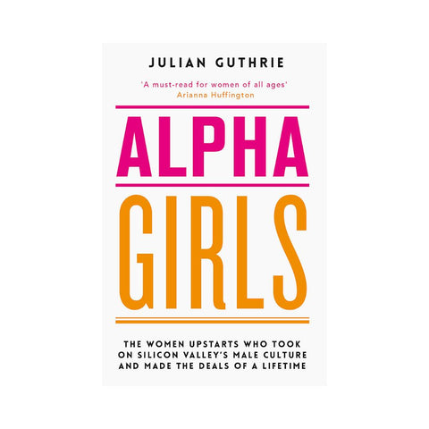 Alpha Girls by Julian Guthrie
