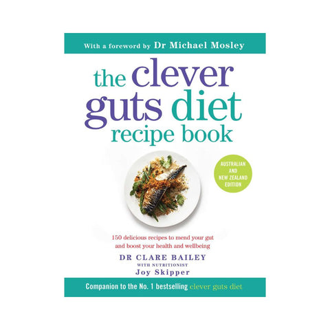 The clever guts diet recipe book - By Dr Claire Bailey