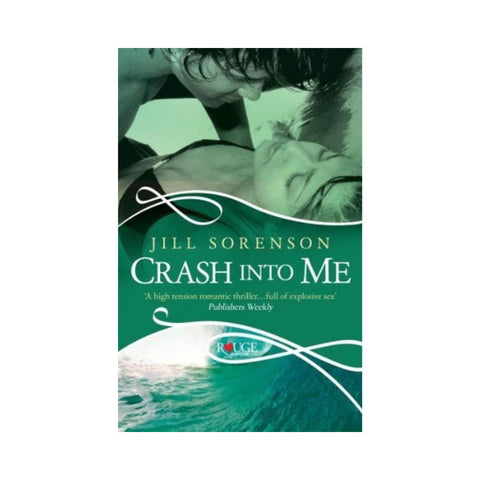 Crash Into Me - By Jill Sorenson
