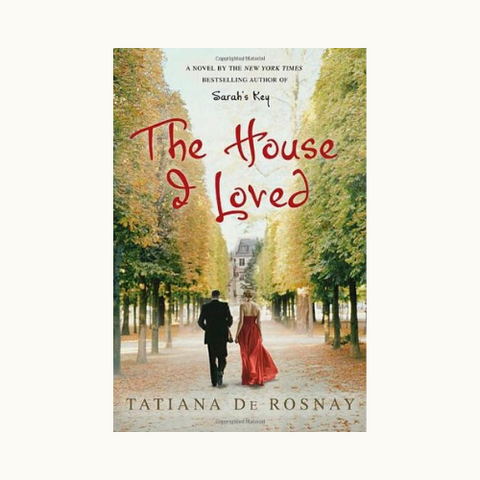 The House I Loved by Tatiana De Rosnay