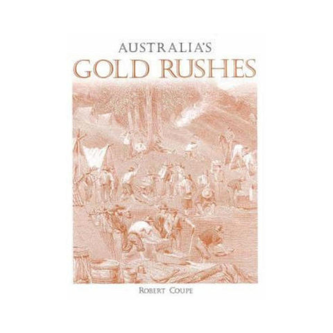 Australia's Gold Rushes by Robert Coupe-New Holland-booksrusandmore