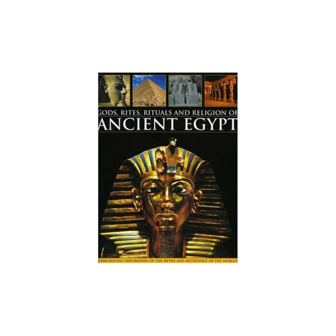 Gods, Rites, Rituals and Religion of Ancient Egypt