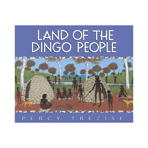 Land of the Dingo People - By Percy Trezise