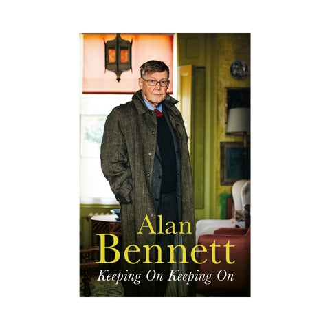 Alan Bennett Keeping On Keeping On