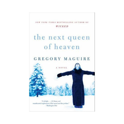 The Next Queen of Heaven - By Gregory Maguire