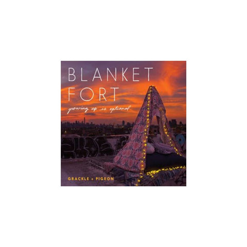 Blanket Fort Growing Up Is Optional -Grackle and Pigeon