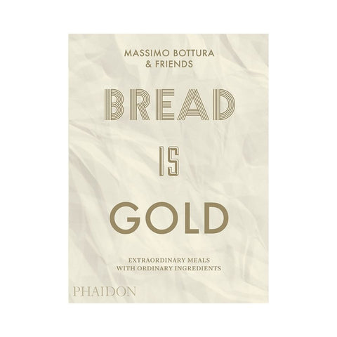 Bread Is Gold By Massimo Bottura