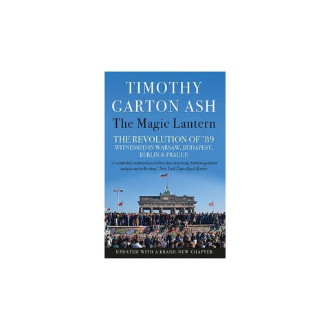 The Magic Lantern by Timothy Garton Ash